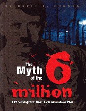 The Myth of the Six Million: Examining the Nazi Extermination