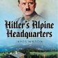 Hitler’s Alpine Headquarters