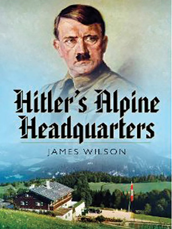 Hitler’s Alpine Headquarters