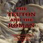 The Teuton and the Roman