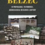 Belzec in Propaganda, Testimonies, Archeological Research, and History cover