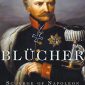 Blücher: The Scourge of Napoleon
