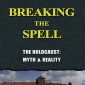 Breaking the Spell—The Holocaust: Myth and Reality