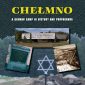 Chelmno: A German Camp in History and Propaganda