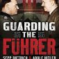 Guarding the Führer: Sepp Dietrich & Adolf Hitler