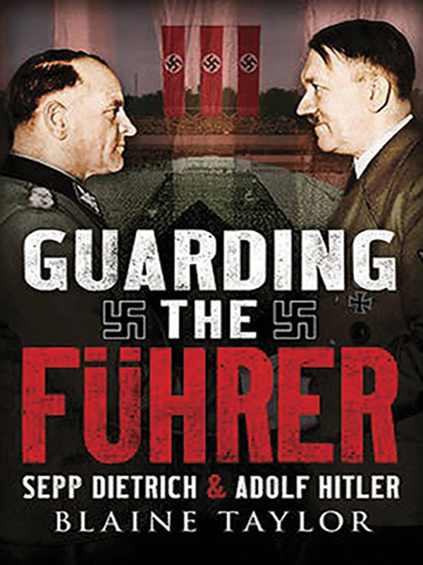 Guarding the Führer: Sepp Dietrich & Adolf Hitler