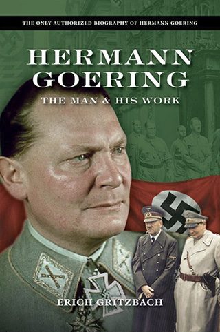 Hermann Goering: The Man & His Work