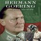 Hermann Goering: The Man & His Work
