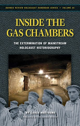 Inside the Gas Chambers: The Extermination of Mainstream Holocaust Historiography