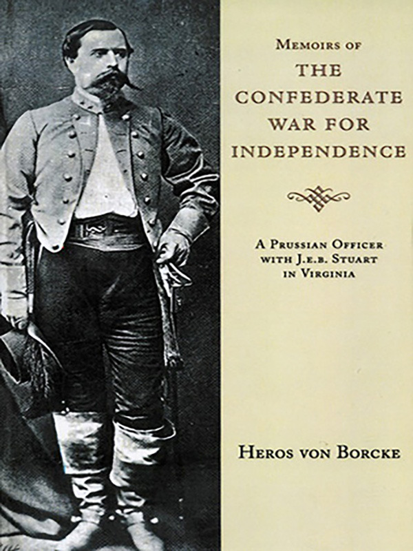 Memoirs of the Confederate War: A Prussian in in J.E.B. Stuart’s Cavalry