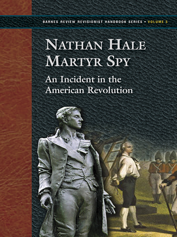  Nathan Hale—Martyr—Spy: An Incident in the American Revolution