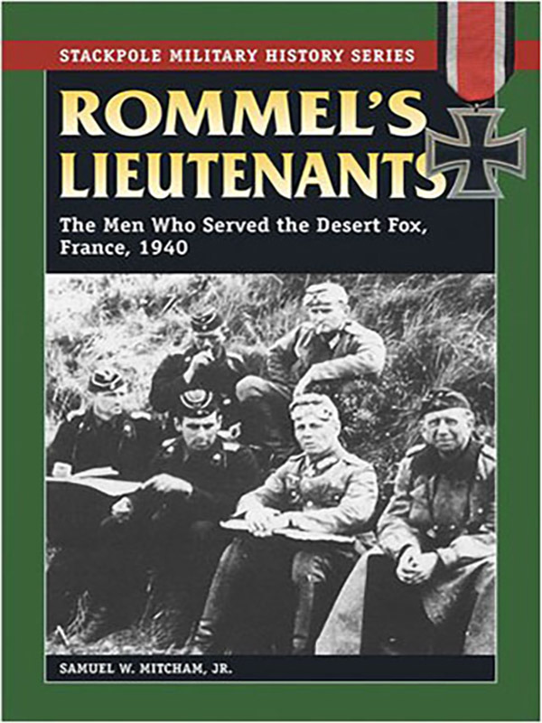 Rommel’s Lieutenants: The Men Who Served the Desert Fox