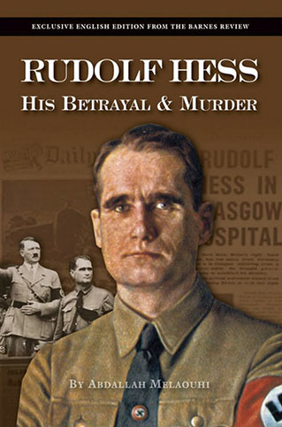 Rudolf Hess: His Betrayal & Murder