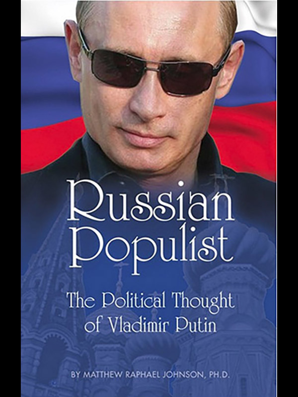 Russian Populist: The Political Thought of Vladimir Putin