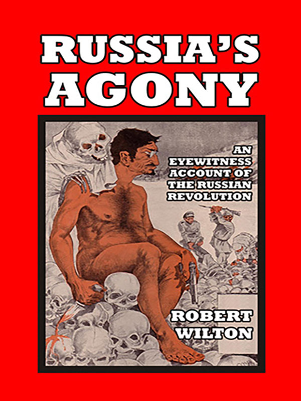 Russia’s Agony: An Eyewitness Account of the Russian Revolution