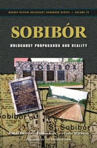 Sobibor: Holocaust Propaganda and Reality