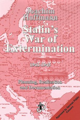 Stalin’s War of Extermination 1941-1945