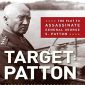 Target: Patton—The Plot to Assassinate General George S. Patton