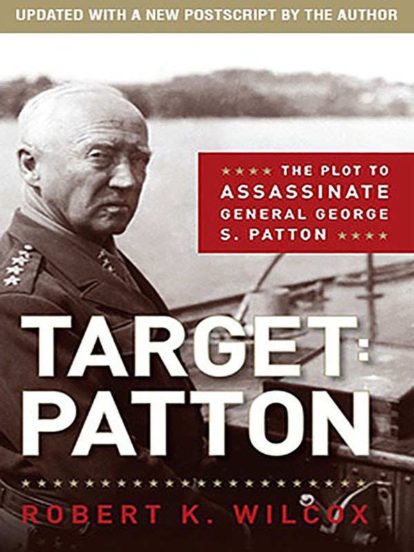 Target: Patton—The Plot to Assassinate General George S. Patton