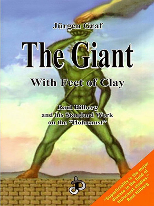 Giant With Feet of Clay: Raul Hilberg and his Standard Work on the ‘Holocaust’
