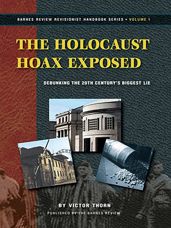The Holocaust Hoax Exposed: Debunking the 20th Century’s Biggest Lie