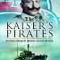 The Kaiser’s Pirates: Hunting Germany’s Raiding Cruisers 1914–1915
