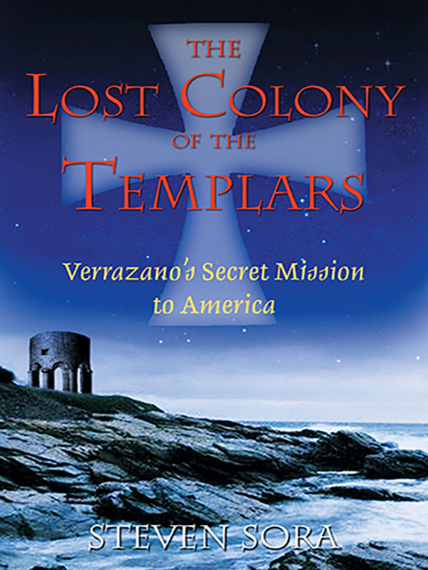 The Lost Colony of the Templars: Verrazano’s Secret Mission to America