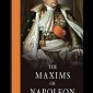 The Maxims of Napoleon