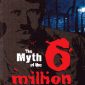 The Myth of the Six Million: An Examination of the Nazi Extermination Plot