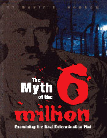 The Myth of the Six Million: An Examination of the Nazi Extermination Plot