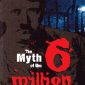 The Myth of the Six Million: An Examination of the Nazi Extermination Plot