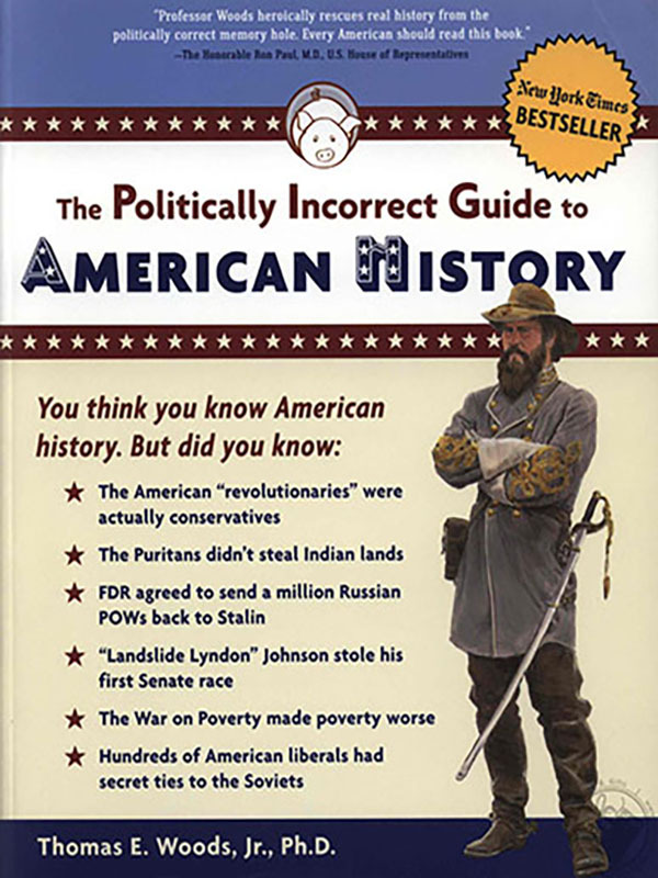 The Politically Incorrect Guide to American History