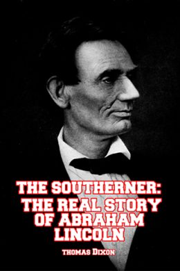 The Southerner: The Real Story of Abraham Lincoln