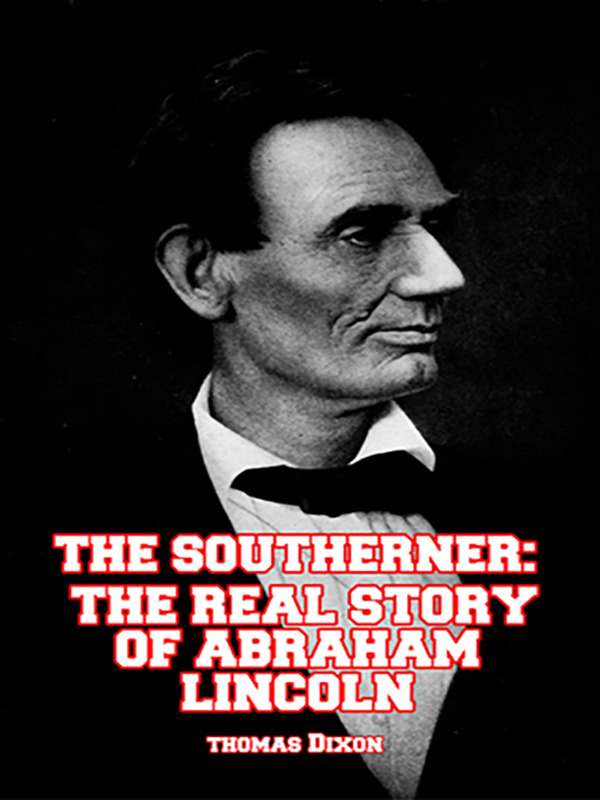 The Southerner: The Real Story of Abraham Lincoln