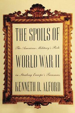 The Spoils of World War II: The American Military’s Role in Stealing Europe’s Treasures