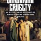 Barbarian Cruelty: An Eye-Witness Account of White Slavery under the Moors