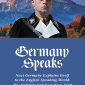 Germany Speaks: Nazi Germany Explains Itself