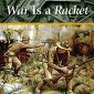 War is a Racket: The Profit Motive behind Warfare