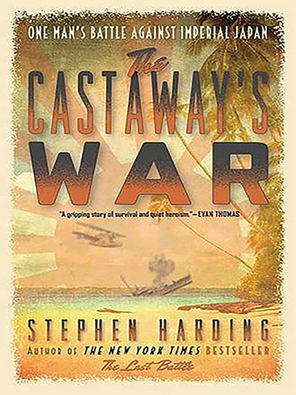 The Castaway’s War: One Man’s Battle against Imperial Japan