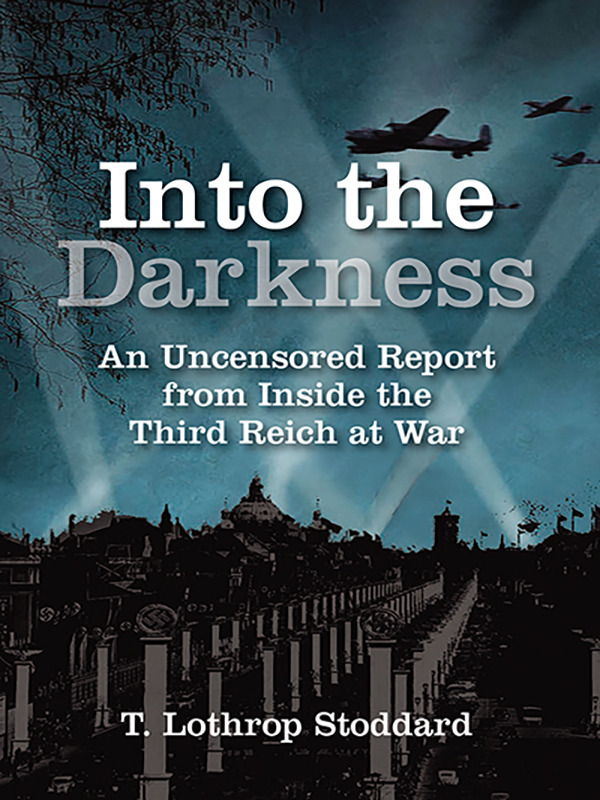 Into the Darkness: An Uncensored Report from Inside the Third Reich at War