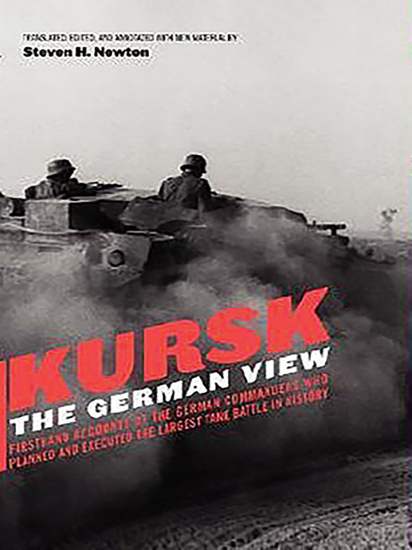Kursk: The German View—Firsthand Accounts of the German Commanders