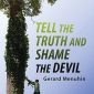 Tell the Truth & Shame the Devil