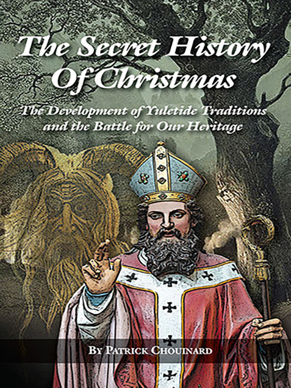 The Secret History of Christmas: The Development of Yuletide Traditions and the Battle for Our Heritage