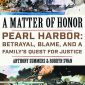 A Matter of Honor: Pearl Harbor—Betrayal, Blame and a Family’s Quest for Justice