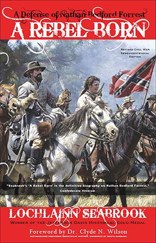 A Rebel Born: A Defense of Nathan Bedford Forrest