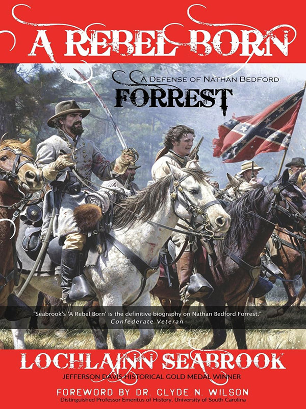 A Rebel Born: A Defense of Nathan Bedford Forrest
