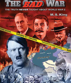 The Bad War: The Truth Never Taught About World War 2