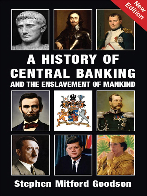 A History of Central Banking and the Enslavement of Mankind