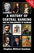 A History of Central Banking & the Enslavement of Mankind