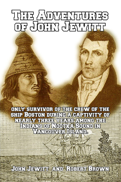 The Adventures of John Jewitt: The Only Survivor of the Crew of the Ship Boston